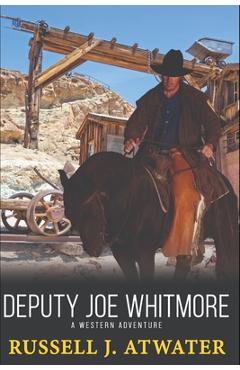 Coperta cărții 'Deputy Joe Whitmore: A Western Adventure - Russell J. Atwater'