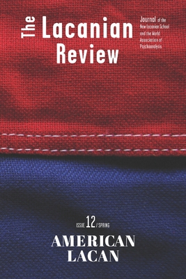 The Lacanian Review 12: American Lacan - Jacques-alain Miller