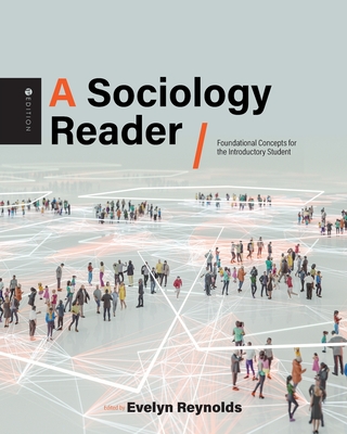 A Sociology Reader: Foundational Concepts for the Introductory Student - Evelyn Reynolds