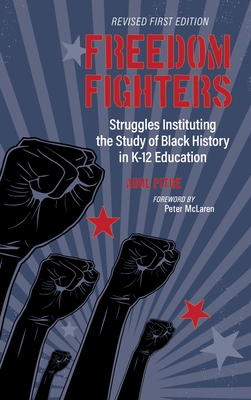 Freedom Fighters: Struggles Instituting the Study of Black History in K-12 Education - Abul Pitre