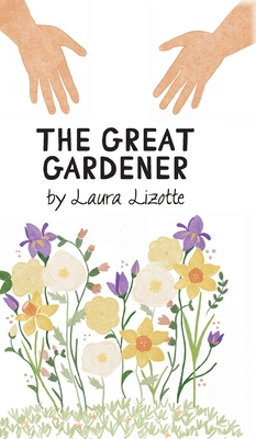 The Great Gardener - Laura Lizotte