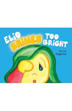 Coperta cărții 'Elio Shines Too Bright - Lia Dagnone'