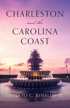 Poza produsului Charleston and The Carolina Coast - Donato C. Rinaldi