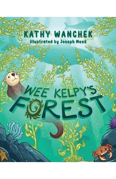 Coperta cărții 'Wee Kelpy's Forest - Kathy Wanchek'