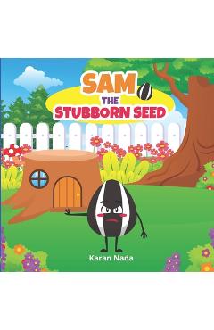 Coperta cărții 'Sam the Stubborn Seed: Picture Book About Asking For Help for 3 to 7 year Old Children - Karan Nada'