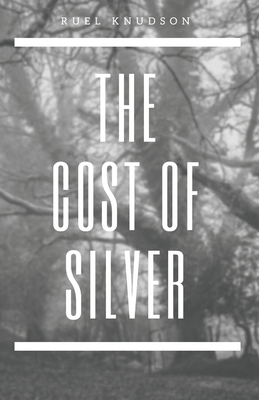 The Cost of Silver - Ruel Knudson