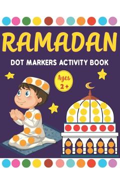 Coperta cărții 'Ramadan Dot Markers Activity book: A Fun Easy Toddler and Preschool Kids Paint Dauber Ramadan Coloring book ( Fun'