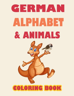 German alphabet and animals coloring book: Learn alphabet and animals while coloring ( activity coloring book for toddlers and kids ) - Anas Arts