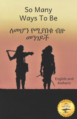 So Many Ways to Be: The Contrasts and Diversity of Ethiopia in Amharic and English - Ready Set Go Books
