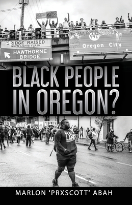 Coperta cărții 'Black People In Oregon? - Marlon Prxscott Abah'