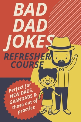 Bad Dad Jokes Book Refresher Course Perfect for New Dads and Grandads & those out of practice - Mimosa Hall Imprints