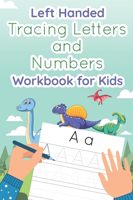 Left Handed Tracing Letters and Numbers Workbook for Kids: Dinosaur Tracing Book for Preschool, Toddlers, Kindergarten kids ages 3-5 - Abc Amuse