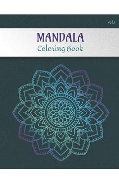 Coperta cărții 'Mandala Coloring Book Volume 1: Adult coloring book for stress relief -Collection of 50 mandalas from easy to hard'