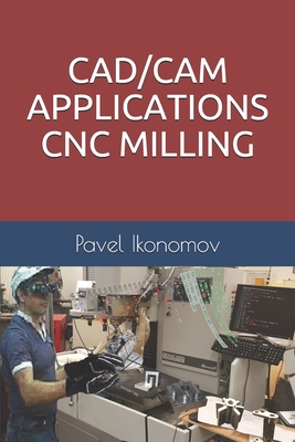 Coperta cărții 'Cad/CAM Applications - Cnc Milling - Pavel Ikonomov'