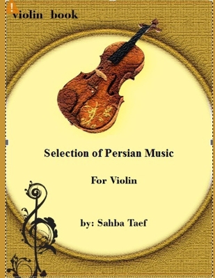 Selection of Persian Music: For Violin - Sahba Taef