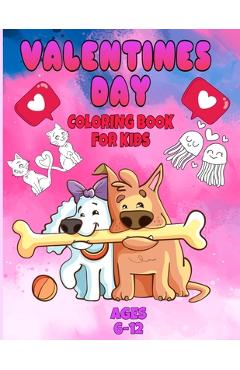 Poza produsului valentines day coloring book for kids ages 6-12: valentines day coloring book animals for boys and girls ages 4-5-6-7-8-9-10-11-12/ animal coloring bo - Fm Edition Coloring Book