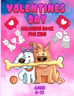 Coperta cărții 'valentines day coloring book for kids ages 6-12: valentines day coloring book animals for boys and girls ages'