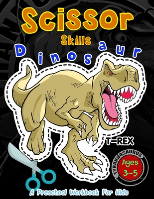 Coperta cărții 'Scissor Skills Dinosaur A Preschool Workbook for Kids: Activity books for Kids Ages 3-5 - Happy Kid Crafter'