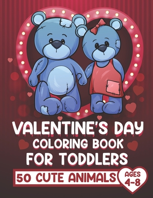 Valentine's Day Coloring Book for Toddlers: Valentine's Day Coloring Book for Kids &Toddlers, ages 4-8, funny 50 Cute animals Coloring Book for Little - Magical Publication