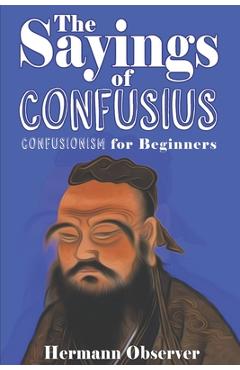 Coperta cărții 'The Sayings of Confusius: Confusionism for Beginners - Hermann Observer'