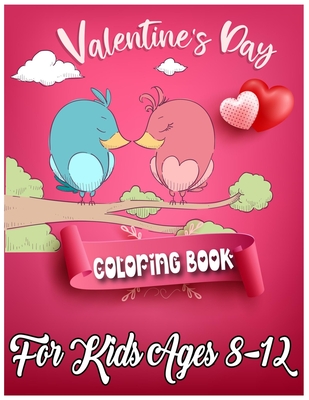 Valentine's Day Coloring Book for Kids Ages 8-12: 50 Cute and Fun Love Filled Coloring Pages Include Hearts, Sweets, Cherubs, Cute Animals and More! - Labib Publishing