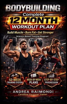 Coperta cărții 'Complete 12 Month Workout Plan: Improve Fitness, Build Muscles, Increase Strenght - Andrea Raimondi'