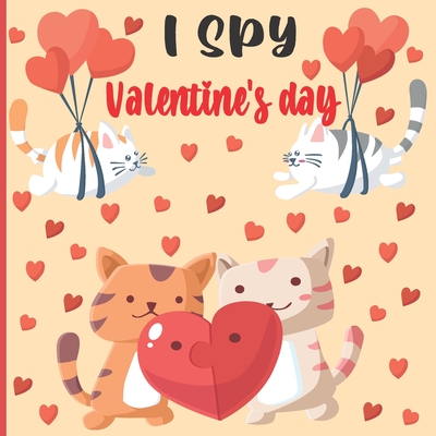 I Spy Valentine's Day: A Fun Book For 3-5 Year Old About Winter & Valentine's Day Great Gift For Preschoolers & Kids & Kindergarten - Lovell Preston