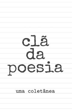Poza produsului Clã da poesia: Uma coletânea - Clã Da Poesia