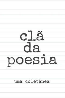 Clã da poesia: Uma coletânea - Clã Da Poesia