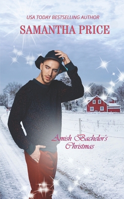 Amish Bachelor's Christmas: An Amish Romance Christmas Novel - Samantha Price