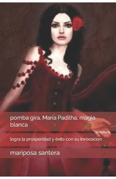 Poza produsului pomba gira, María Padilha, magia blanca: logra la prosperidad y éxito con su invocacion - Mariposa Santera