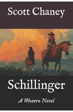 Coperta cărții 'Schillinger: A Western Novel - Scott Chaney'