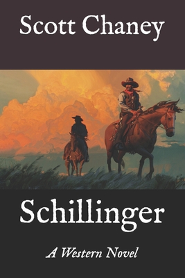 Coperta cărții 'Schillinger: A Western Novel - Scott Chaney'