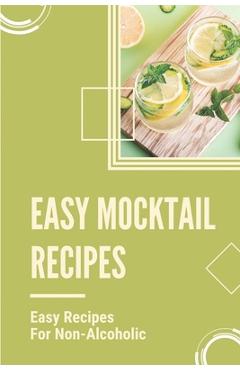 Poza produsului Easy Mocktail Recipes: Easy Recipes For Non-Alcoholic: Mocktails Recipes With Sprite - Zella Pouliot