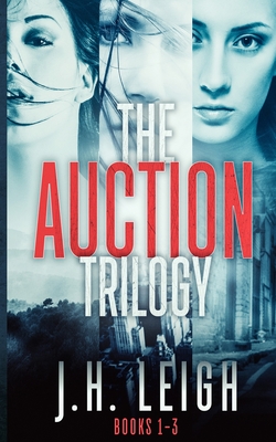 The Auction Trilogy: A Gripping, Twisted 3-Book Suspense Collection - J. H. Leigh