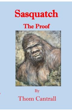 Poza produsului Sasquatch: The Proof - Thom Cantrall