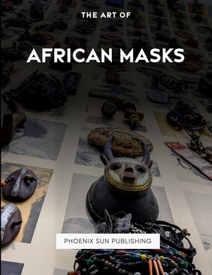 The Art Of African Masks - Ps Publishing