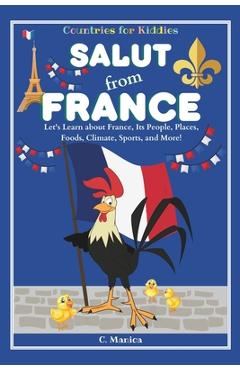 Poza produsului Salut from France: Let's Learn about France, Its People, Places, Foods, Climate, Sports, and More! - C. Manica