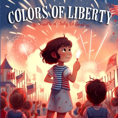 Colors Of Liberty: A Fourth Of July Celebration - Last Tex