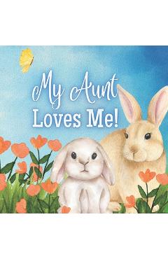 Coperta cărții 'My Aunt Loves me!: A Story about a Story about my Aunt's Love! - Joy Joyfully'