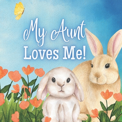 Coperta cărții 'My Aunt Loves me!: A Story about a Story about my Aunt's Love! - Joy Joyfully'