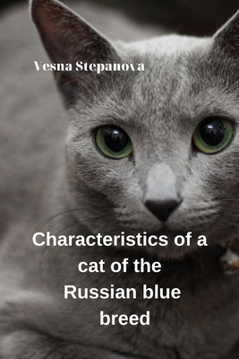 Coperta cărții 'Characteristics of a Cat of the Russian Blue Breed - Vesna Stepanova'