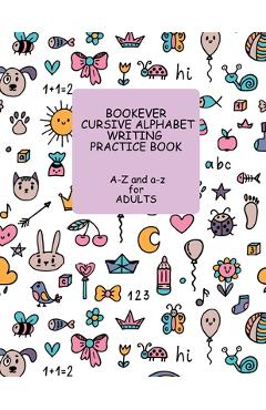 Coperta cărții 'Bookever Cursive Alphabet Writing Practice Book: A-Z and a-z for Adults - Sadia Khanum'