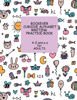 Coperta cărții 'Bookever Cursive Alphabet Writing Practice Book: A-Z and a-z for Adults - Sadia Khanum'