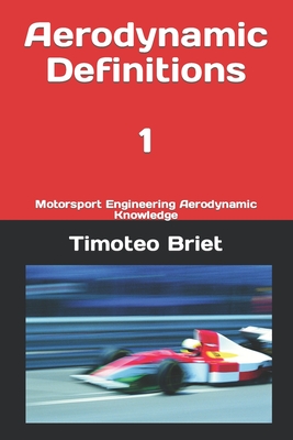 Aerodynamic Definitions - 1: Motorsport Engineering Aerodynamic Knowledge - Timoteo Briet Blanes