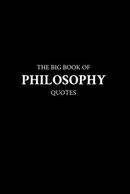 The Big Book of Philosophy Quotes - M. K.