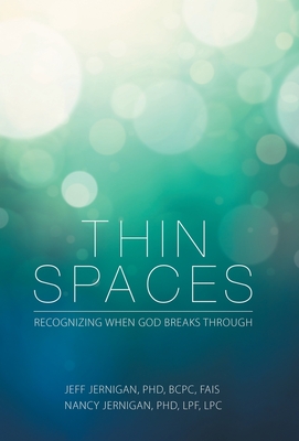 Thin Spaces: Recognizing When God Breaks Through - Jeff Jernigan Bcpc Fais