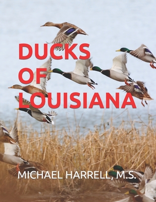 Ducks of Louisiana - M. S. Michael Harrell