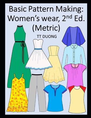 Basic Pattern Making: Women's wear, 2nd Ed. (Metric) - Tt Duong