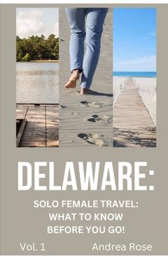 Coperta cărții 'Delaware: Solo Female Travel Guide: What to Know Before You Go! - Andrea Rose'